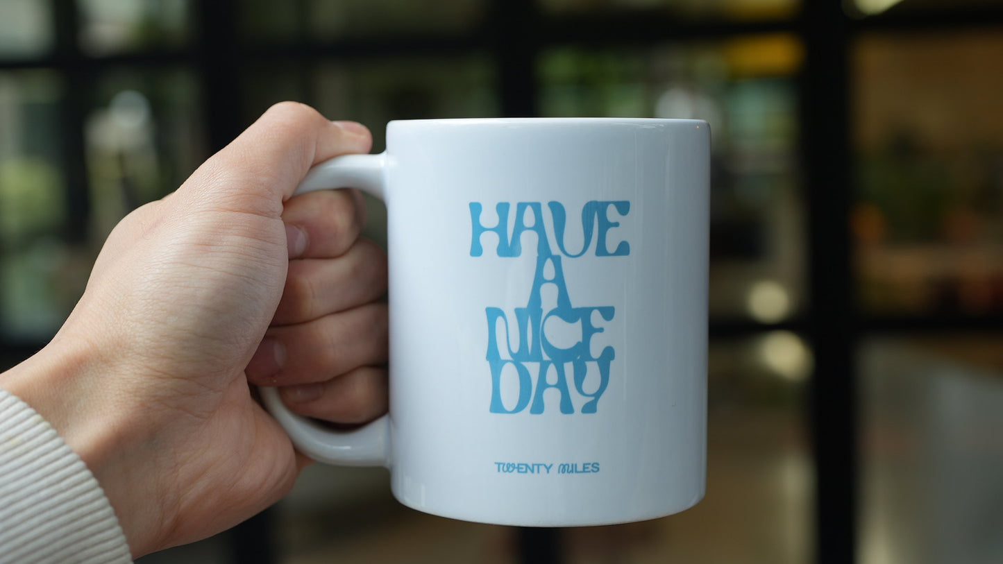 “HAVE A NICE DAY” Original Mug